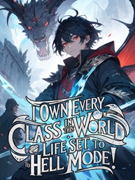 I Own EVERY Class in This World: Life Set to HELL Mode! - Chapter 407 ...